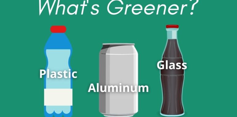 Plastic, glass, aluminum, what's more sustainable?