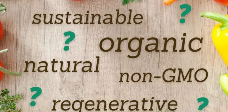 Sustainable, organic, regenerative, natural, non-GMO - defining labels
