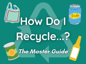 How To Recycle...? The Master Guide
